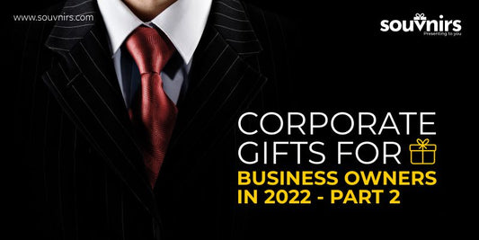 Corporate Gifts For Business Owners In 2022. Part 2