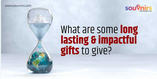 Long-Lasting Impactful Gifts
